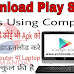 How To Download Play Store Apps Using Computer or Laptop Full Guide