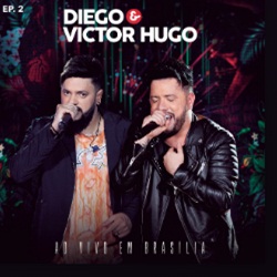 Download CD Diego e Victor Hugo – Ao Vivo em Brasilia EP 2 (2019)