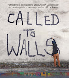 Click on the image below to see schedule of screenings for "Called to Walls"