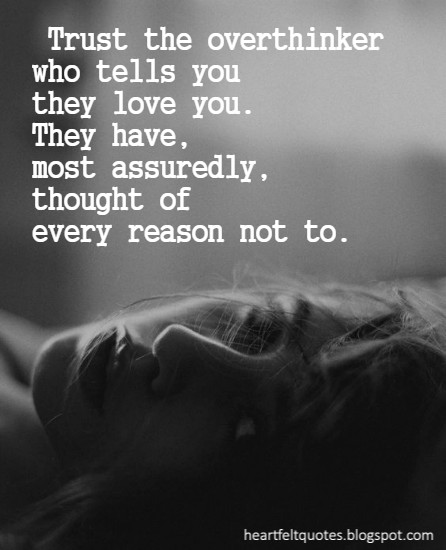 Trust the overthinker who tells you they love you. | Heartfelt Love And ...