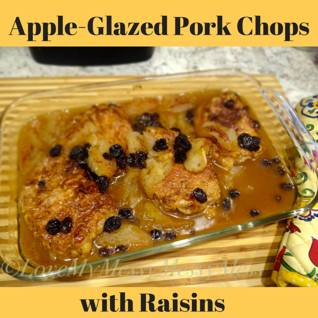 Love My Messy Messy Mess AppleGlazed Pork Chops with Raisins for 