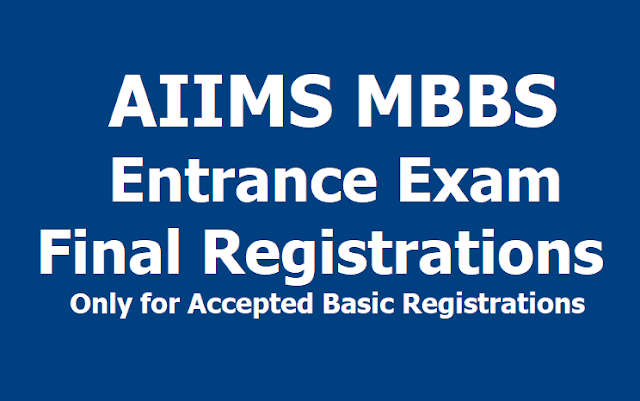AIIMS MBBS Entrance Exam 2019 Final Registrations Only for Accepted Basic Registrations, Start from February 21 AIIMS MBBS Entrance Exam 2019 Final Registrations