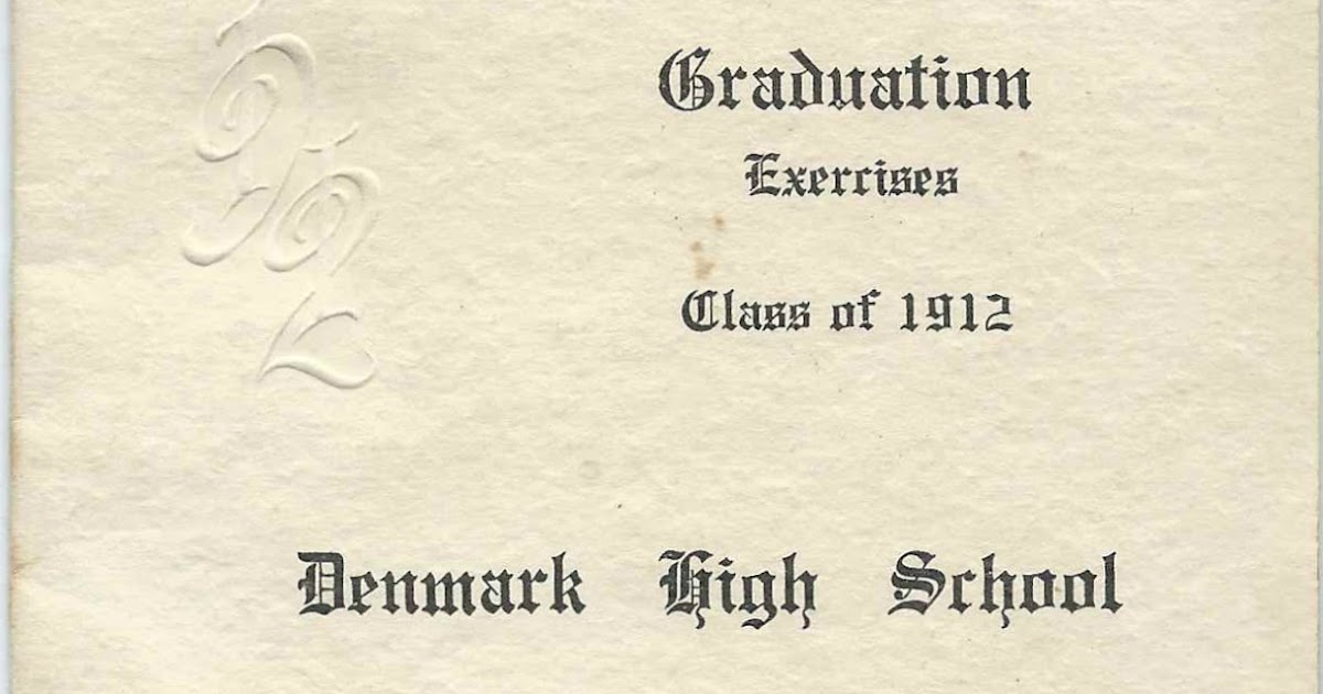 Heirlooms Reunited 1912 Graduation Program of Denmark High School at