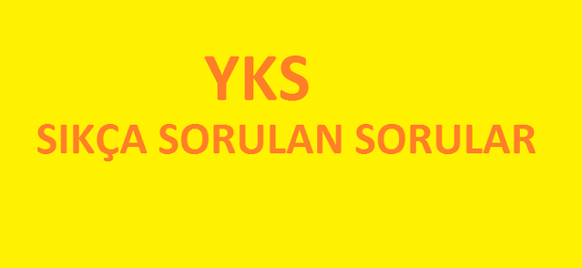 YKS Sıkça Sorulan Sorular yks sorulan sorular