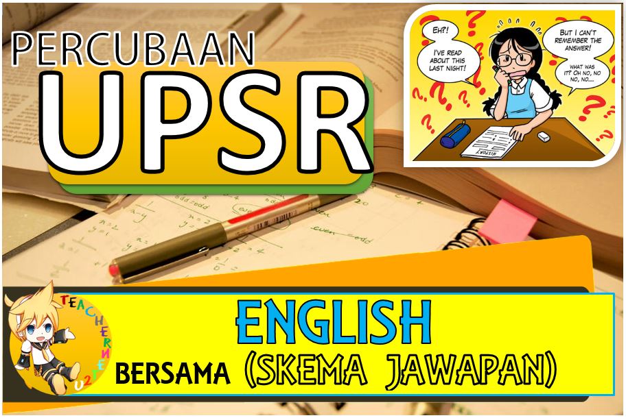 SOALAN PERCUBAAN UPSR ENGLISH BESERTA SKEMA JAWAPAN