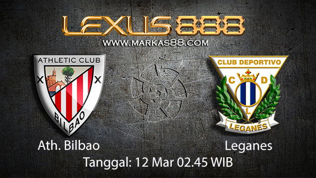 BOLA88 - PREDIKSI TARUHAN BOLA ATH. BILBAO VS LEGANES 12 MARET 2018 ( SPANISH LA LIGA )
