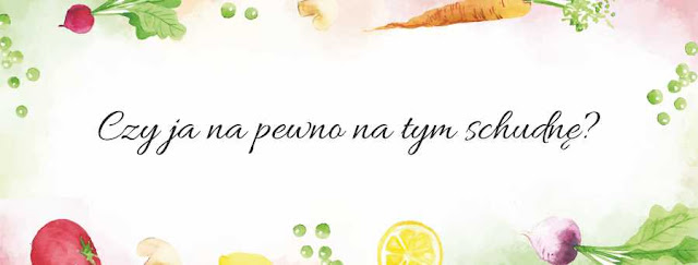Czy ja na pewno na tym schudnę?