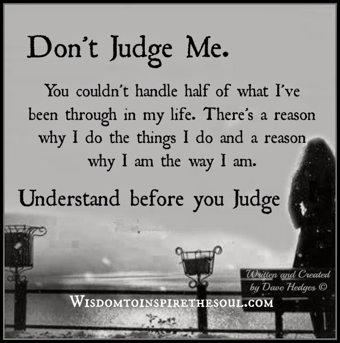 Wisdomtoinspirethesoul.com: Don't judge me.