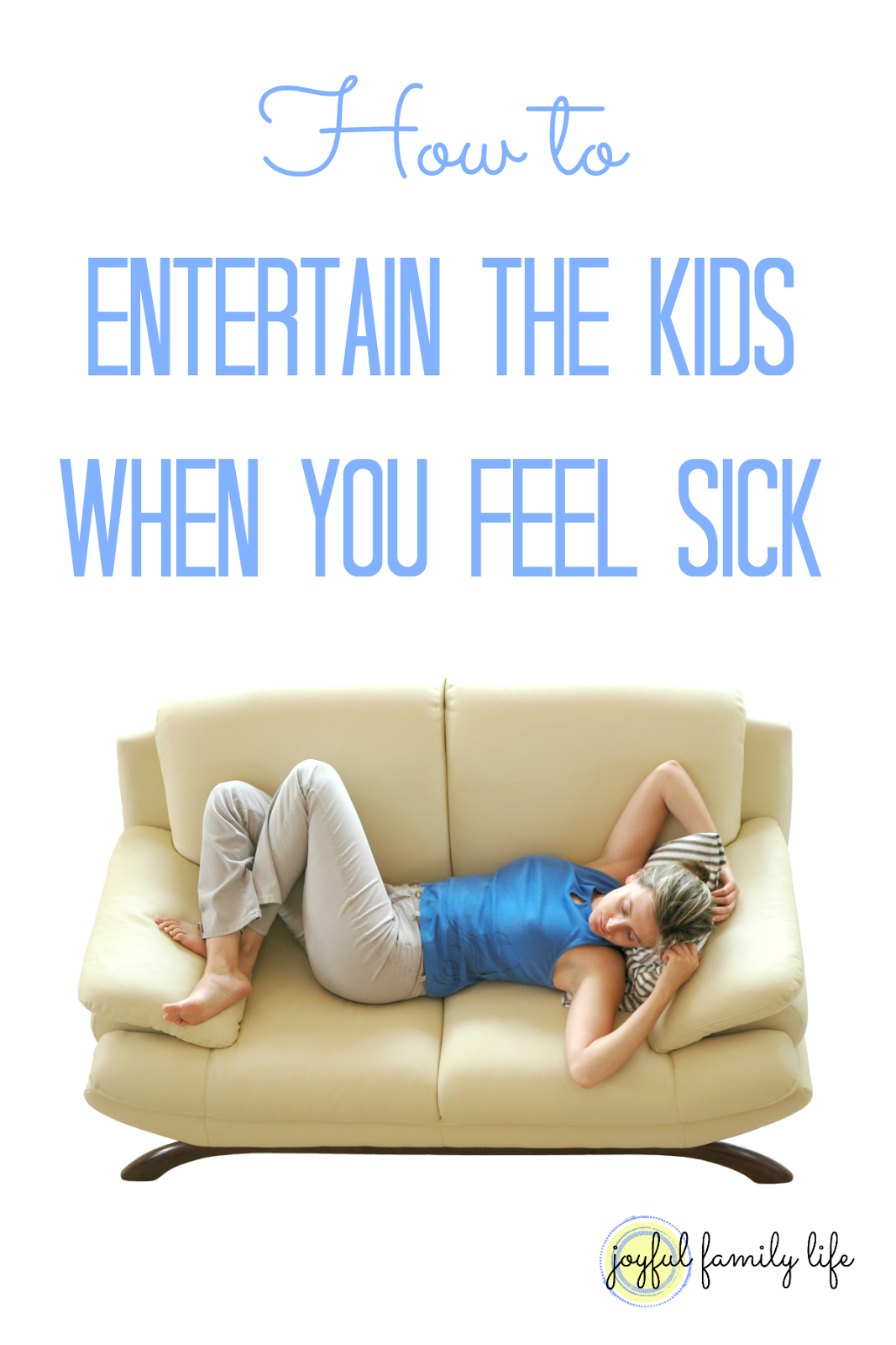 Joyful Family Life How to Entertain Your Kids When You Feel Sick