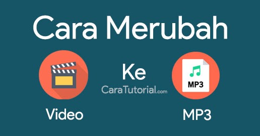 Cara Mengubah Video Menjadi Lagu Mp3 Mudah Cepat Cara Tutorial Terbaru