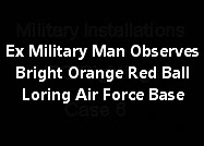 Ex Military Man Observes Bright Orange Red Ball Over Loring Air Force Base.
