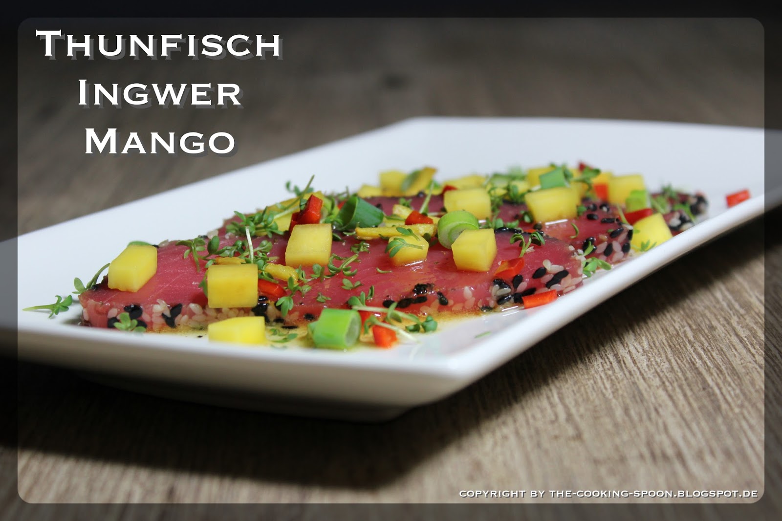 The Cooking Spoon: Thunfisch-Carpaccio mit Mango &amp; frittiertem Ingwer