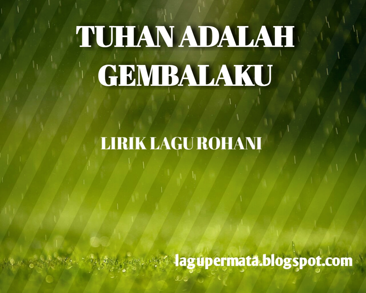 Tuhan Adalah Gembalaku Lirik Lagu Rohani Lagu Rohani Kristen