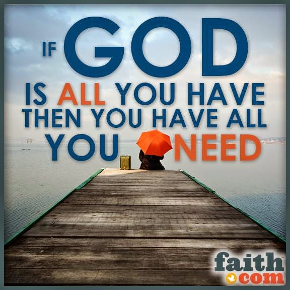 IF GOD IS ALL YOU HAVE