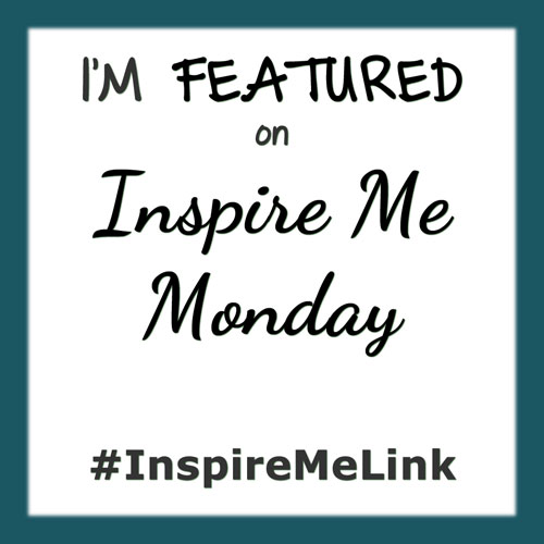 Featured on Morsels of Life: Inspire Me Monday
