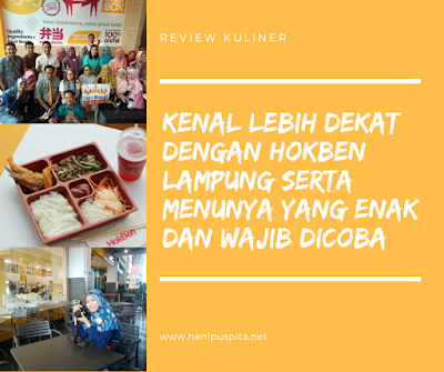 Kenal Lebih Dekat Dengan Hokben Lampung Serta Menunya Yang Enak Dan Wajib Dicoba Heni Puspita