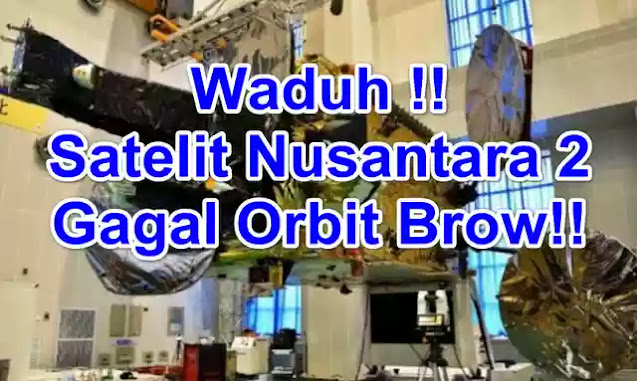 Satelit Nusantara 2 Gagal Orbit Satelit Nusantara 2 Gagal Orbit