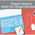 BLOGGER INDONESIA: Ikatlah Ilmu Dengan Menuliskannya