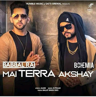 Main Tera Akshay Lyrics - Babbal Rai Ft Bohemia Song