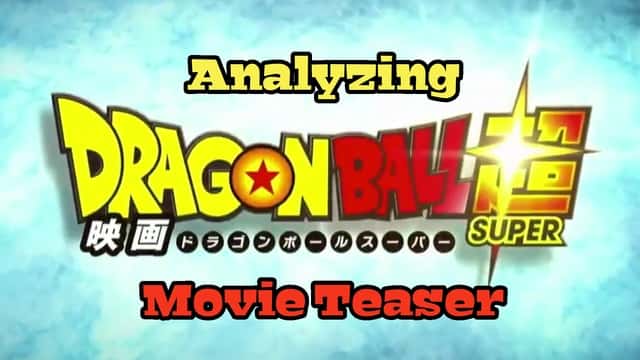 Analzying Dragon Ball Super Movie Teaser Ssjpro Super Dragon