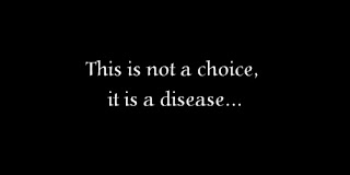 This is not a choice, it is a disease.