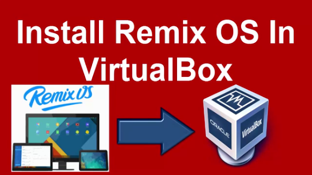 تثبيت نظام Remix os علي الكمبيوتر كنظام وهمي باستعمال برنامج Virtual Box