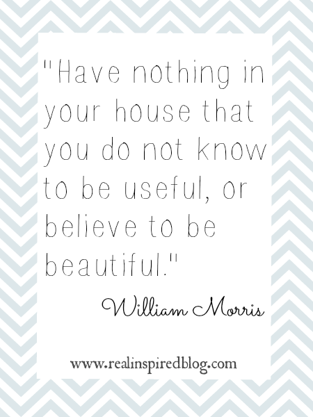 31 Days to Less Clutter: Knowing What to Keep William Morris Quote