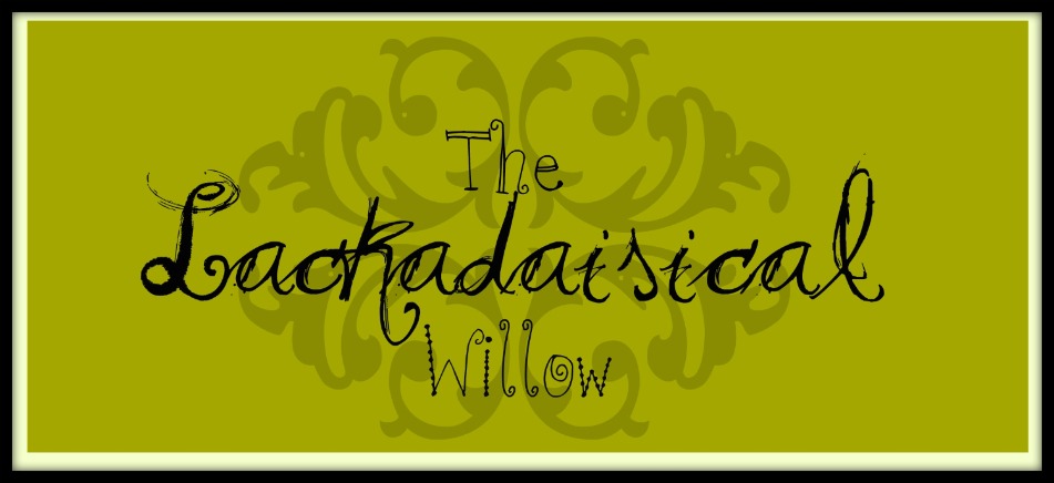 The Lackadaisical Willow