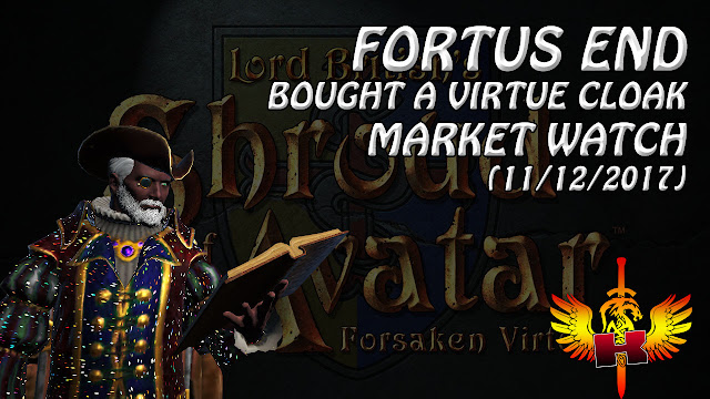 Shroud of the Avatar Market Watch • Fortus End - Bought A Virtue Cloak  (11/12/2017) 