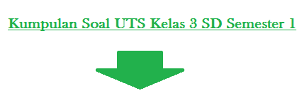 Kumpulan Soal UTS Kelas 3 SD Semester 1 KTSP dan Tematik Kumpulan Soal UTS Kelas 3 SD Semester 1 KTSP dan Tematik