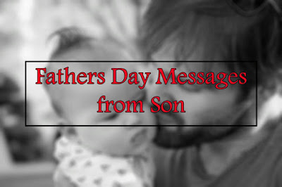 Fathers Day Messages from Son Fathers Day Messages from Son
