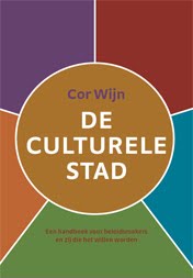 De Culturele Stad - Een handboek voor beleidsmakers en zij die het willen worden