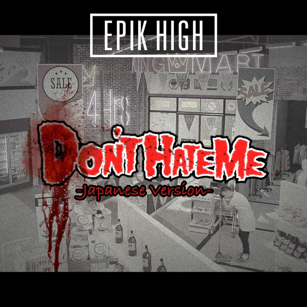 [Single] EPIK HIGH – DON’T HATE ME -Japanese Version- (2016.04.27/MP3/RAR)