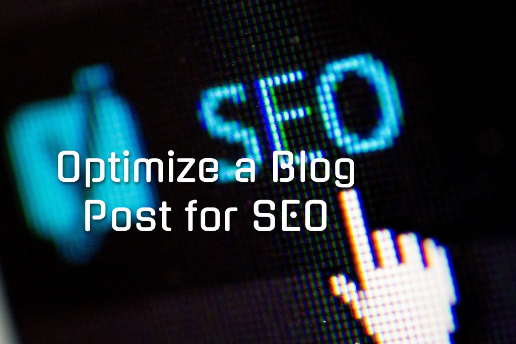 Ways to optimize a blog post for SEO Ways to optimize a blog post for SEO