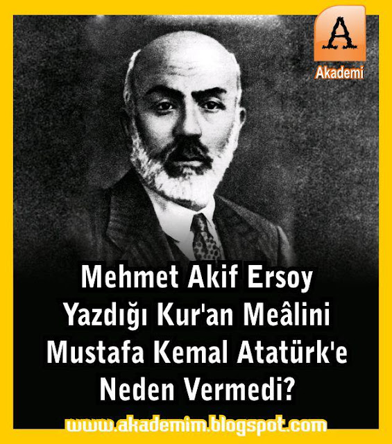 Mehmet Akif Yazdığı Kur'an Mealini Atatürk'e Neden Vermedi? Neden Yaktırdı?