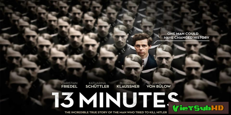 Phim 13 Phút Định Mệnh VietSub HD | 13 Minutes (Elser) 2016
