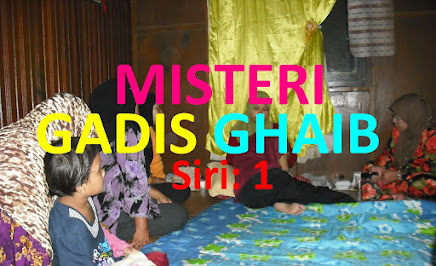 Misteri Gadis Ghaib (Siri: 1)