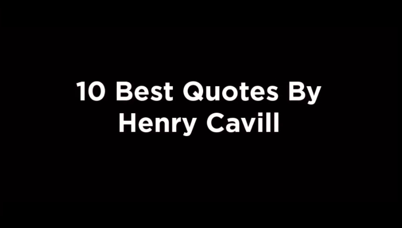10 Best Quotes By Henry Cavill [video]
