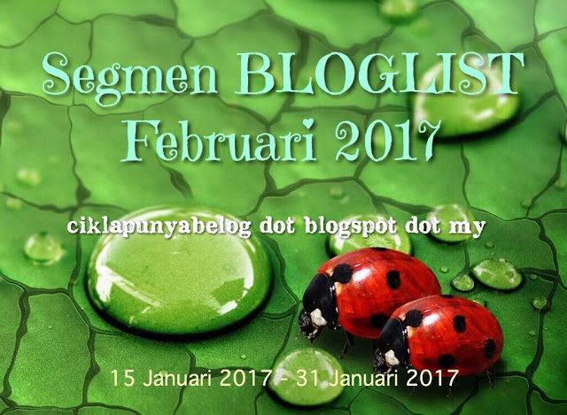 Segmen BLOGLIST Februari 2017 ciklapunyabelog dot blogspot dot my. 