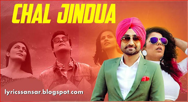 CHAL JINDUA LYRICS : Ranjit Bawa & Jasmine Sandlas CHAL JINDUA LYRICS : Ranjit Bawa & Jasmine Sandlas