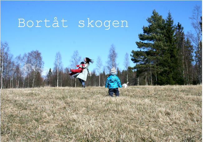 <br><br>     Bortåt skogen