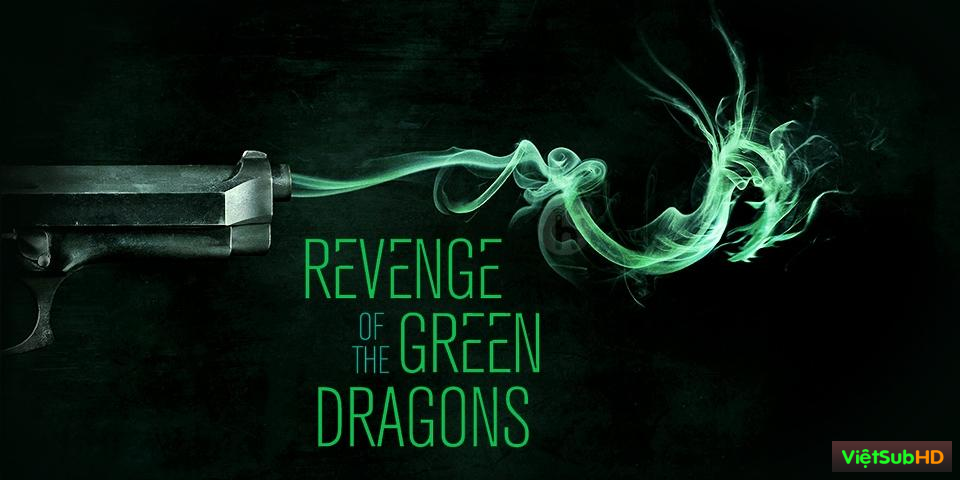 Phim Rồng Xanh Báo Thù VietSub HD | Revenge of the Green Dragons 2014
