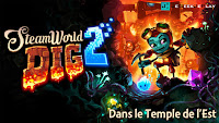 [JeGeekJePLAY] SteamWorld Dig 2 sur Nintendo Switch : dans le Temple de l'Est !