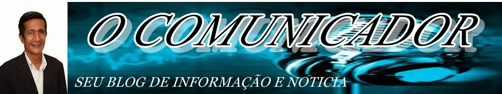 O COMUNICADOR O BLOG DE INFORMAÇÃO