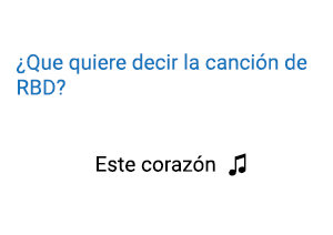 Significado de la canción Este Corazón RBD.