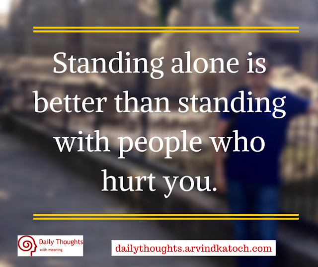 Daily Thought with Meaning (Standing alone is better than standing with