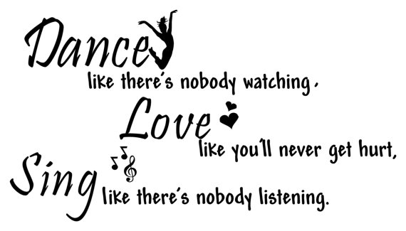 Dance like Nobody&#039;s watching. Dance like Nobody&#039;s watching Sing like полная фраза. Dance like Nobody s watching перевод. Dance like no one is watching Print