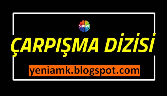 Çarpışma Dizisi Oyuncuları ve Konusu Show Tv