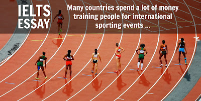 IELTS essay|Many countries spend a lot of money to train individuals to participate in international sporting events