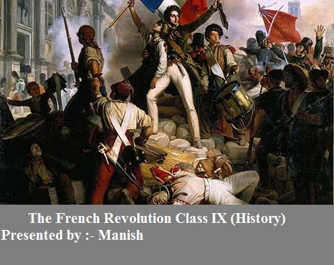 The French Revolution Class 9th (History) ppts and revision notes